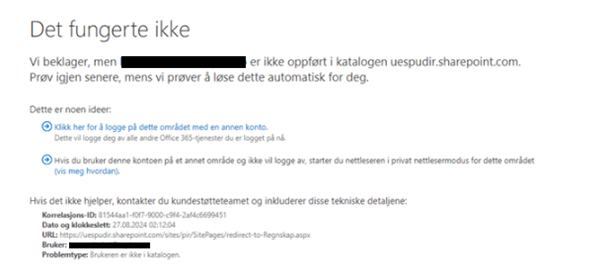 Bilde av tekst: Det fungerte ikke. Vi beklager, men [KONTO] er ikke oppført i kataloben uespudir.sharepoint.com. Prøv igjen senere, mens vi prøver å løse dette automatisk for deg.